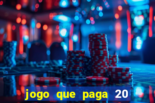 jogo que paga 20 reais para se cadastrar